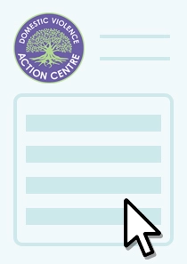 Refer to DVAC - Domestic Violence Action Centre